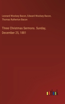 Hardcover Three Christmas Sermons. Sunday, December 25, 1881 Book