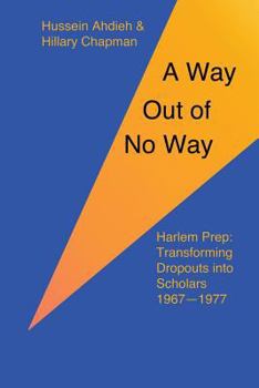 Paperback A Way Out of No Way: Harlem Prep: Transforming Dropouts into Scholars, 1967-1977 Book