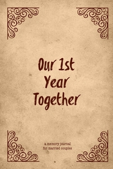 Paperback Our 1st Year Together: A Memory Journal For Couples Notebook, Perfect Gift For Wedding Book