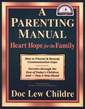 Paperback A Parenting Manual: Heart Hope for the Family Book