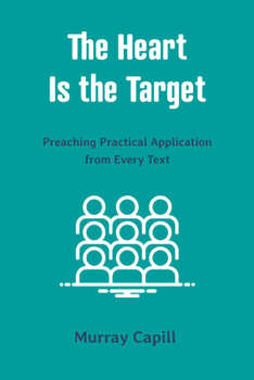 Paperback The Heart Is the Target: Preaching Practical Application from Every Text Book