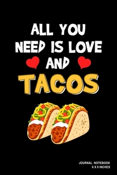 Paperback All You Need Is Love And Tacos: Notebook, Journal, Or Diary - 110 Blank Lined Pages - 6" X 9" - Matte Finished Soft Cover Book