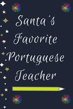 Paperback Santa's Favorite Portuguese Teacher: Blank Lined Notebooks: Christmas Gifts For Kindergarten Teacher Middle And High School Teacher life and Pre-k Tea Book