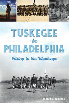 Paperback Tuskegee in Philadelphia: Rising to the Challenge Book