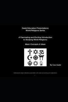 Paperback A Fascinating and Exciting Introduction to Studying World Religions: Basic Concepts & Ideas: (Full Instructor script for slideshow presentation, with Book