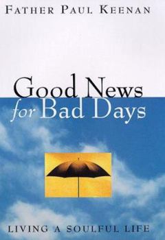 Hardcover Good News for Bad Days: Living a Soulful Life Book