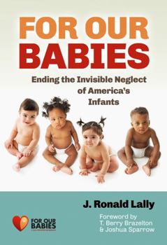 Paperback For Our Babies: Ending the Invisible Neglect of America's Infants Book