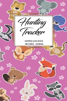 Hunting Log Book Records Journal: Hunting Tracker Hunting Forest Hunter Huntsman Wild Deer Bear Fox