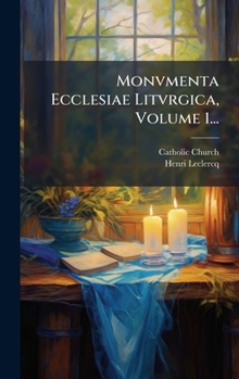 Monvmenta Ecclesiae Litvrgica, Volume 1... (Latin Edition)