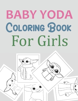 Baby Yoda Coloring Book For Girls: Baby Yoda Adult Coloring Book