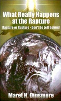Paperback What Really Happens at the Rapture: Rapture or Rupture--Don't Be Left Behind Book