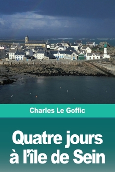 Paperback Quatre jours à l'île de Sein [French] Book