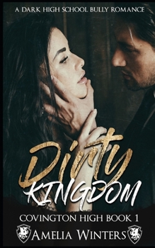 Dirty Kingdom - Book #1 of the Covington High