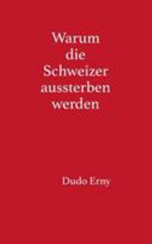 Paperback Warum die Schweizer aussterben werden [German] Book