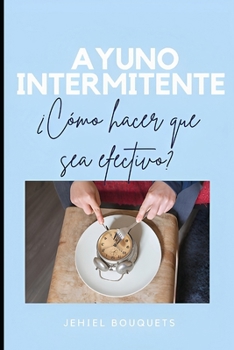 Paperback Ayuno intermitente ¿Cómo hacer que sea efectivo? [Spanish] Book
