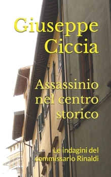 Paperback Assassinio nel centro storico: Le indagini del commissario Rinaldi [Italian] Book