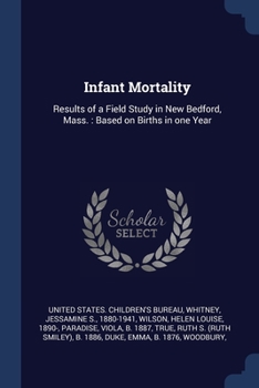 Paperback Infant Mortality: Results of a Field Study in New Bedford, Mass.: Based on Births in one Year Book