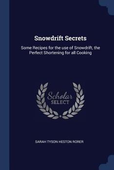 Paperback Snowdrift Secrets: Some Recipes for the use of Snowdrift, the Perfect Shortening for all Cooking Book