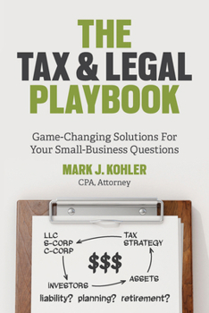 Paperback The Tax and Legal Playbook: Game-Changing Solutions to Your Small-Business Questions Book
