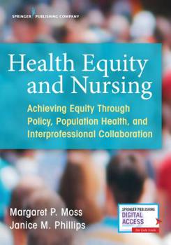 Paperback Health Equity and Nursing: Achieving Equity Through Policy, Population Health, and Interprofessional Collaboration Book