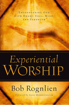 Paperback Experiential Worship: Encountering God with Heart, Soul, Mind, and Strength Book