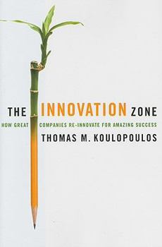 Hardcover The Innovation Zone: How Great Companies Re-Innovate for Amazing Success Book