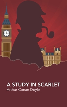 A Study in Scarlet - Book #1 of the Sherlock Holmes