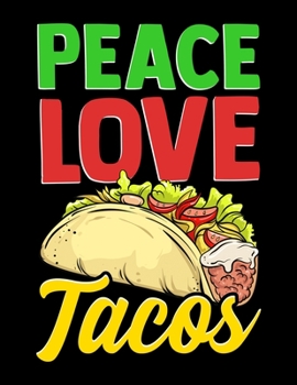 Paperback Peace Love Tacos: Peace Love Tacos Blank Sketchbook to Draw and Paint (110 Empty Pages, 8.5" x 11") Book