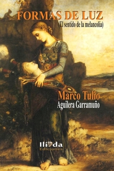 Formas de luz: El sentido de la melancolía (Spanish Edition)