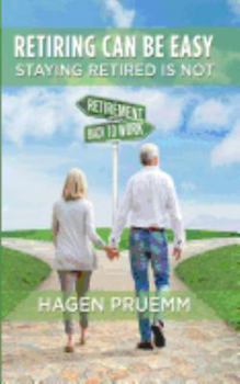 Paperback Retiring Can Be Easy, Staying Retired Is Not Book