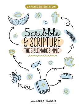Scribble & Scripture: The Bible Made Simple: Expanded Edition
