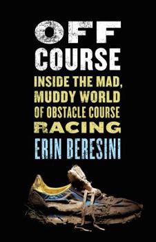 Hardcover Off Course: Inside the Mad, Muddy World of Obstacle Course Racing Book