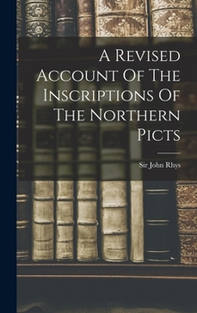 Hardcover A Revised Account Of The Inscriptions Of The Northern Picts Book