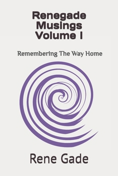 Paperback Renegade Musings Volume I: Journey Into Consciousness Book