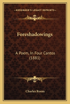 Paperback Foreshadowings: A Poem, In Four Cantos (1881) Book