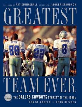 Hardcover Greatest Team Ever: The Dallas Cowboys Dynasty of the 1990s Book