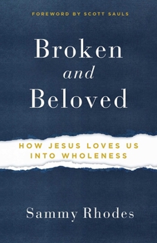 Paperback Broken and Beloved: How Jesus Loves Us Into Wholeness Book