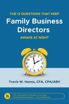 Paperback The 12 Questions That Keep Family Business Directors Awake at Night Book