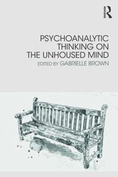 Paperback Psychoanalytic Thinking on the Unhoused Mind Book