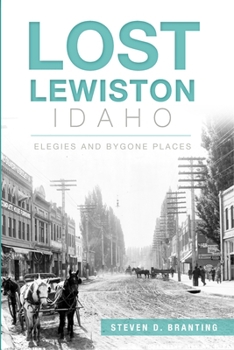 Paperback Lost Lewiston, Idaho: Elegies and Bygone Places Book