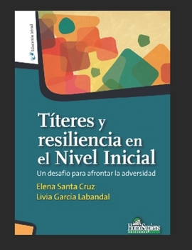 Paperback Títeres y resiliencia en el Nivel Inicial: Un desafío para afrontar la adversidad [Spanish] Book