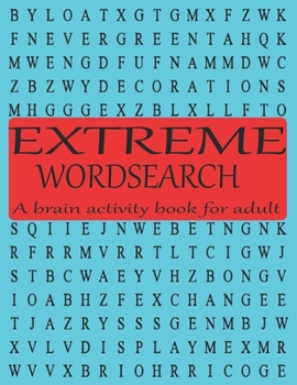 Paperback EXTREME WORD SEARCH A brain activity book for adult: Games and puzzle book designed to keep your brain sharp & young. Grate gift to celebrate holidays [Large Print] Book