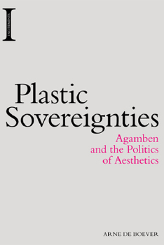 Paperback Plastic Sovereignties: Agamben and the Politics of Aesthetics Book