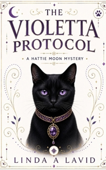 The Violetta Protocol: A Hattie Moon Mystery (Hattie Moon Mystery Series Book 4)
