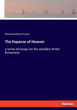 The Expanse of Heaven: A Series of Essays on the Wonders of the Firmament