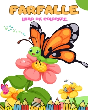 Paperback Farfalle Libro Da Colorare Per Bambini: Disegni di fiori e farfalle per Ragazzi e Ragazze, Regalo perfetto [Italian] Book