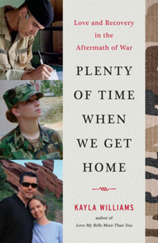 Hardcover Plenty of Time When We Get Home: Love and Recovery in the Aftermath of War Book