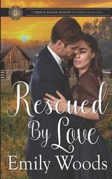 Rescued by Love - Book #2 of the Triple Range Ranch