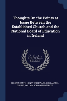 Paperback Thoughts On the Points at Issue Between the Established Church and the National Board of Education in Ireland Book