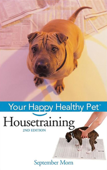 Hardcover Housetraining: Your Happy Healthy Pet Book